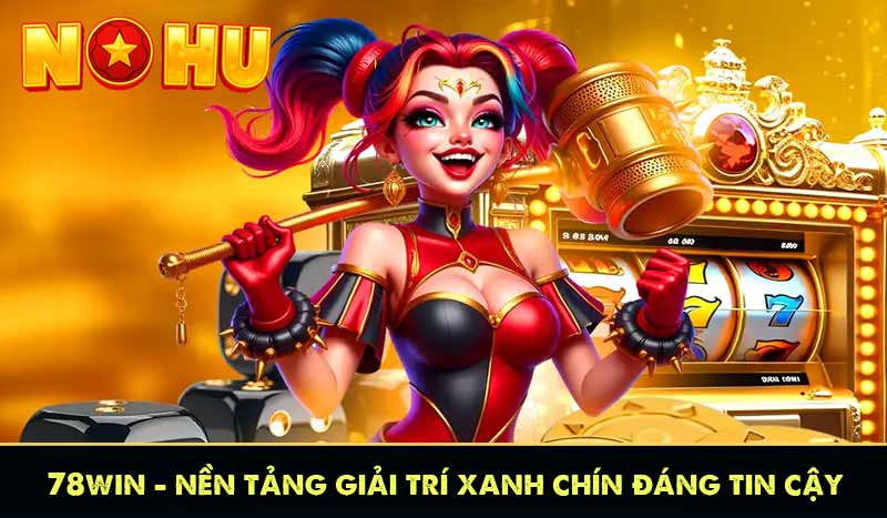 78WIN - Nền Tảng Cá Cược Giải Trí Xanh Chín | 78Win Tặng 78K 1 78win nền tảng giải trí xanh chín đáng tin cậy