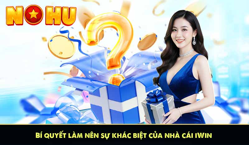 iWIN - Sòng Bạc Thượng Lưu iWIN Club Tặng 50K 10 Bí quyết làm nên sự khác biệt của nhà cái iWin