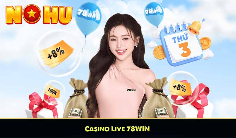 78WIN - Nền Tảng Cá Cược Giải Trí Xanh Chín | 78Win Tặng 78K 12 Casino Live 78Win