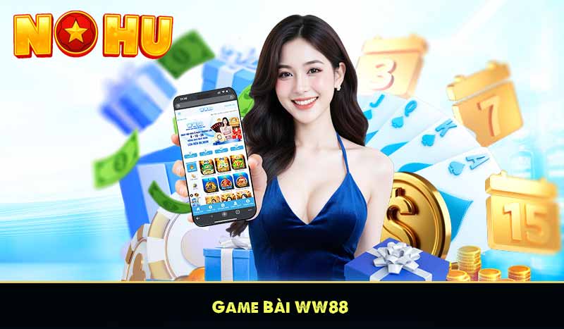 WW88 - Ông Vua Slot Game Đăng Ký Nhận Thưởng 88K 15 Game Bài WW88