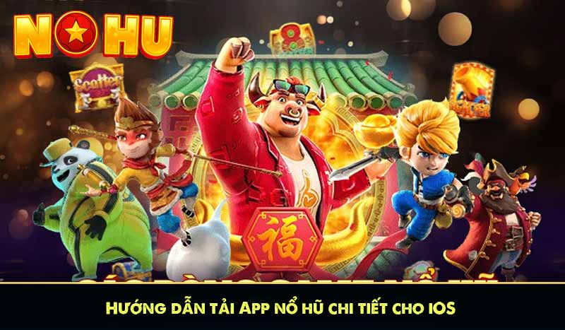 TẢI APP NỔ HŨ 7 Hướng dẫn tải App nổ hũ chi tiết cho iOS