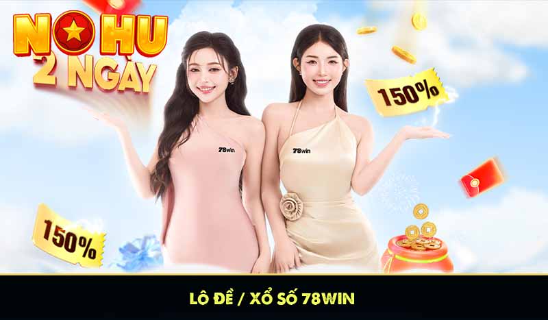 78WIN - Nền Tảng Cá Cược Giải Trí Xanh Chín | 78Win Tặng 78K 14 Lô Đề / Xổ Số 78WIN