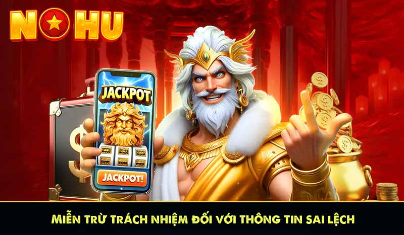 MIỄN TRỪ TRÁCH NHIỆM 9 Miễn trừ trách nhiệm đối với thông tin sai lệch