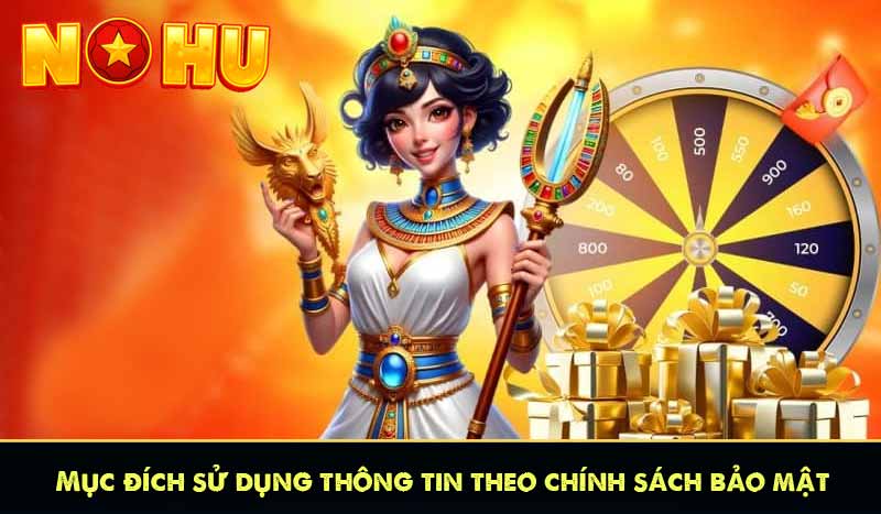 Mục đích sử dụng thông tin theo chính sách bảo mật
