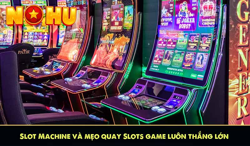 Slot Machine và mẹo quay Slots game luôn thắng lớn 4 Slot Machine và mẹo quay Slots game luôn thắng lớn