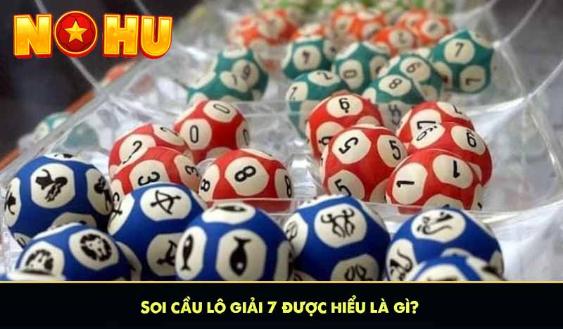 Soi cầu lô giải 7 được hiểu là gì?