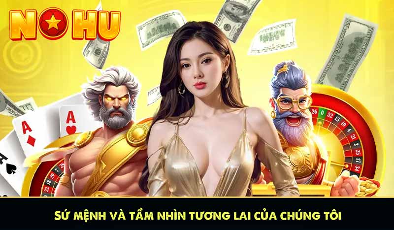 Sứ mệnh và tầm nhìn tương lai của chúng tôi