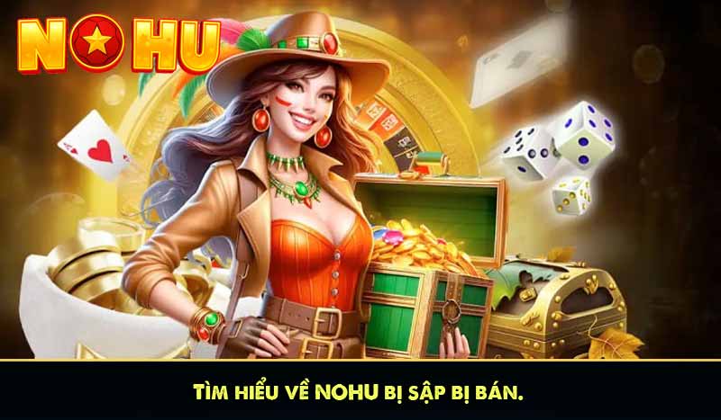 Sự thật về NOHU bị sập bị bán hay không? 6 Tìm hiểu về NOHU bị sập bị bán.