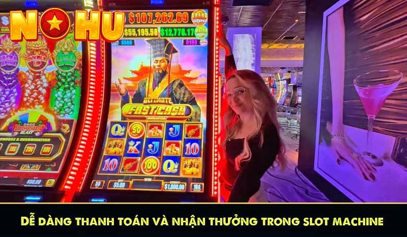 Dễ dàng thanh toán và nhận thưởng trong slot machine
