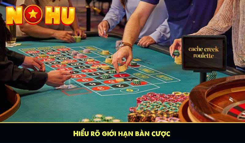 Roulette Chiến Thuật Chơi Bá Đạo Tăng Tỷ Lệ Thắng Từ Nohu 13 Hiểu rõ giới hạn bàn cược