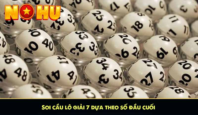 Soi cầu lô giải 7 dựa theo số đầu cuối