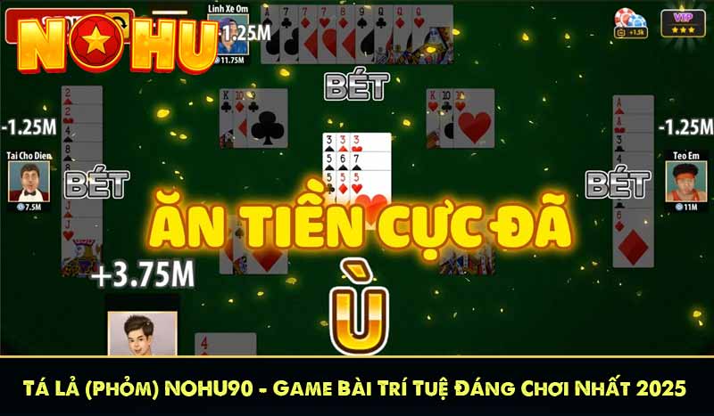 Tá Lả (Phỏm) NOHU90 - Game Bài Trí Tuệ Đáng Chơi Nhất 2025 5 Tá Lả NOHU90 - Game Bài Trí Tuệ Đáng Chơi Nhất 2025